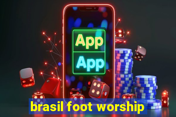 brasil foot worship